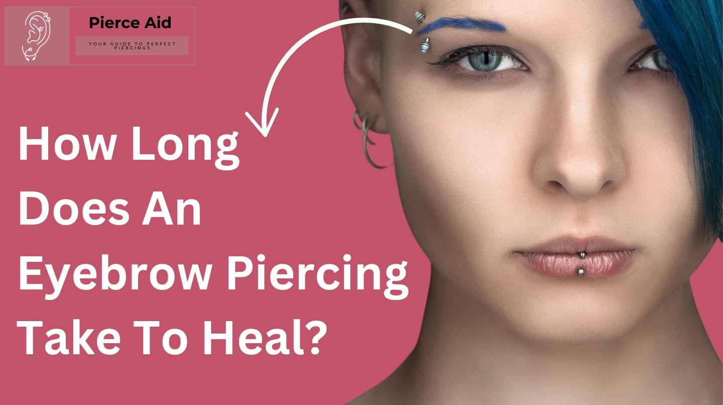 How Long Does an Eyebrow Piercing Take to Heal?