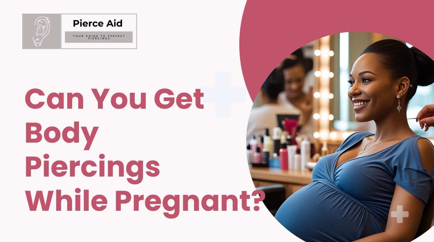 Can You Get Body Piercings While Pregnant?